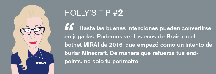Hasta las buenas intenciones pueden convertirse en jugadas. Podemos ver los ecos de Brain en el botnet MIRAI de 2016, que empezó como un intento de burlar Minecraft. De manera que refuerza tus endpoints, no solo tu perímetro.