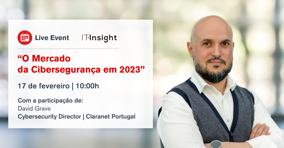 Claranet - Live Event IT Insight | O Mercado da Cibersegurança em 2023